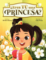 Title: ï¿½Eres Tï¿½ una Princesa? (Are YOU a Princess?), Author: Heidi Zhang