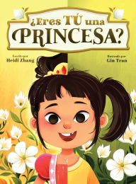 Title: ï¿½Eres Tï¿½ una Princesa? (Are YOU a Princess?), Author: Heidi Zhang