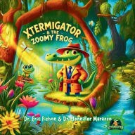 Title: XTERMIGATOR Kids The Zoomy Frog, Author: Eric Fishon