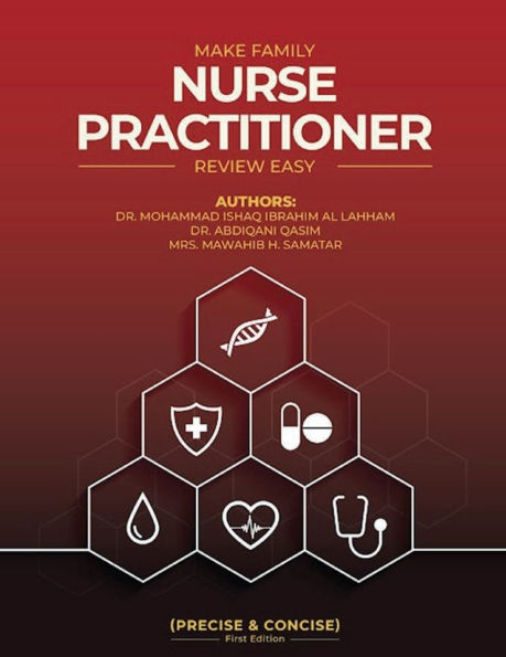 Make Family Nurse Practitioner Review Easy (Precise and Concise) First Edition