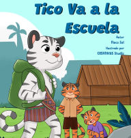 Title: Tico Va a la Escuela, Author: Flaco Sol