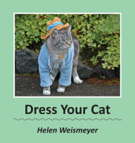 Title: Dress Your Cat, Author: Helen Weismeyer