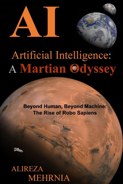 Artificial Intelligence - A Martian Odyssey: Beyond Human, Machine-The Rise of Robo Sapiens