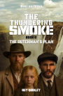 The Thundering Smoke Book 2: The Dutchman's Plan