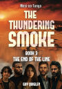 The Thundering Smoke Book 3: The End Of The Line