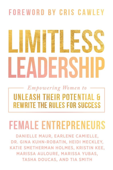 Limitless Leadership: Empowering Women to Unleash Their Potential & Rewrite the Rules for Success