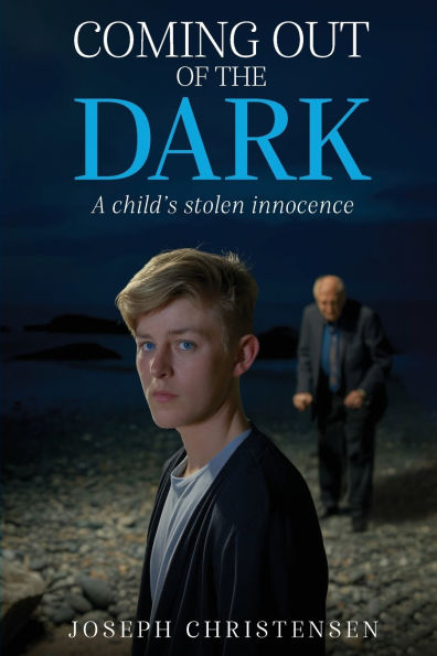Coming Out Of The Dark: A Child's Stolen Innocence