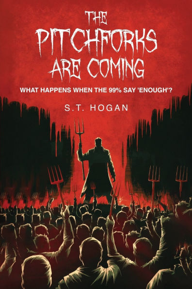 The Pitchforks Are Coming: What Happens When the 99% Say 'Enough'?