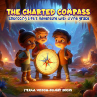 Title: The Charted Compass, Author: Eternal wisdom-delight books