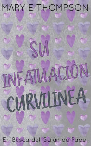Title: Su InfatuaciÃ¯Â¿Â½n CurvilÃ¯Â¿Â½nea: EdiciÃ¯Â¿Â½n especial discreta, Author: Mary E Thompson