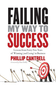 Free audiobooks for download in mp3 format Failing My Way to Success: Lessons from Forty-Two Years of Winning (and Losing) in Business by Phillip Cantrell (English Edition) 9781967509034