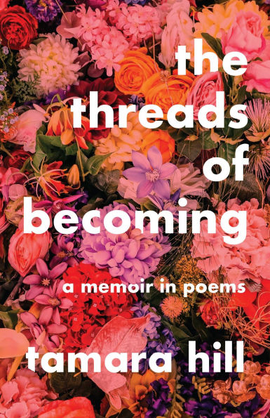 The Threads of Becoming: A Memoir in Poems