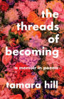The Threads of Becoming: A Memoir in Poems