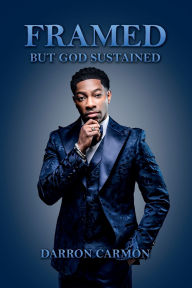 Title: FRAMED: But God Sustained:, Author: Darron Carmon