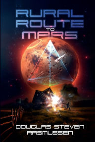 Title: Rural Route to Mars, Author: DOUGLAS RASMUSSEN