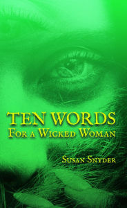 Electronics textbook free download Ten Words for a Wicked Woman 9781967517022 by Susan Snyder PDF MOBI
