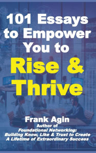 Title: 101 Essays to Empower You to Rise & Thrive, Author: Frank Agin