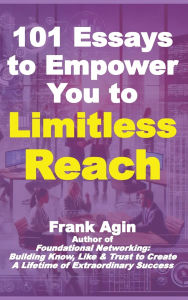 Title: 101 Essays to Empower You to Limitless Reach, Author: Frank Agin