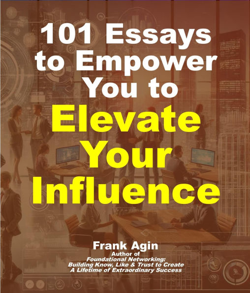 101 Essays to Empower You to Elevate Your Influence