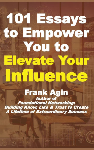 101 Essays to Empower You to Elevate Your Influence