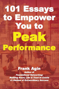 Title: 101 Essays to Empower You to Peak Performance, Author: Frank Agin