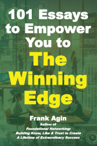 Title: 101 Essays to Empower You to The Winning Edge, Author: Frank Agin