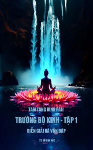 Title: Tru?ng B? Kinh - T?p 1: Di?n Gi?i và V?n Dáp, Author: H?c Van D?