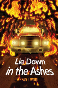 Textbooks download nook Lie Down in the Ashes by Katy L Wood English version 9781967621019 RTF