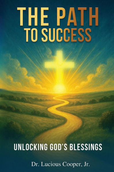 The Path to Success: Unlocking God's Blessings