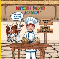 Title: Mitzvah Power Academy: 10,000 Matzoh Balls?!, A Passover Tale, Author: Linda R Bernstein