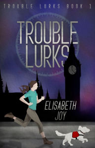 Title: Trouble Lurks, Author: Elisabeth Joy