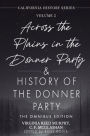 Across the Plains in the Donner Party & History of the Donner Party Omnibus Edition, Annotated: California's Darkest Winter: True Stories of Hope, Despair, and Survival in the Donner Party Disaster
