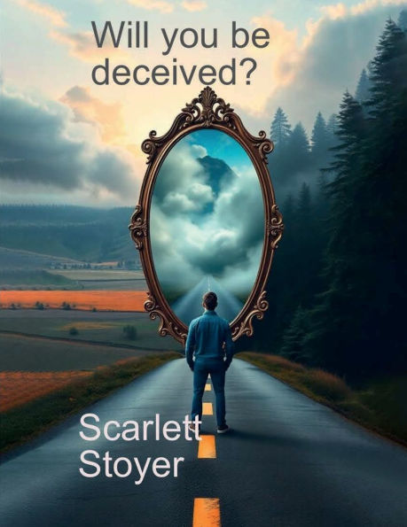 Will You Be Deceived?