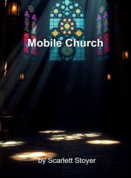 Title: Mobile Church, Author: Scarlett Stoyer