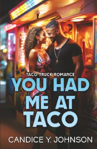 Title: You Had Me at Taco, Author: Candice Y. Johnson