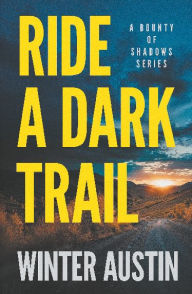 Title: Ride a Dark Trail, Author: Winter Austin
