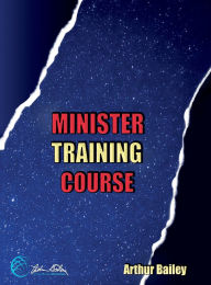 Title: Minister Training Course, Author: Arthur Bailey