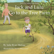 Title: Jack and Lulu Go to the Tree Farm, Author: Julie Ryan McGue