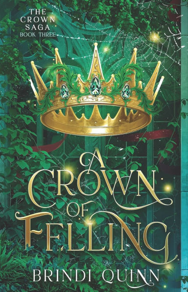 A Crown of Felling: A Romantasy of Forbidden Magic and Fierce Queens
