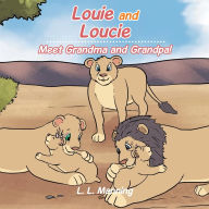 Title: Louie and Loucie: Meet Grandma and Grandpa!, Author: L. L. Manning