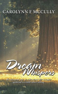 Title: Dream Whispers, Author: Carolynn McCully