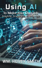 Using AI To Make Your Own Job: Anytime, Anywhere, At Any Age