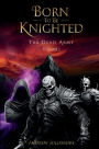 Born To Be Knighted: The Dead Army - Volume 1