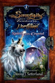Title: Serendipity World of Zontoria NORTHLAND: Spirit Of The Crystal, Author: Donna J. Setterlund