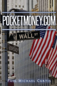 Title: PocketMoney.com, Author: Paul Michael Curtis