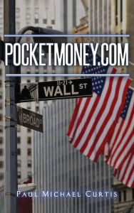 Title: PocketMoney.com, Author: Paul Michael Curtis