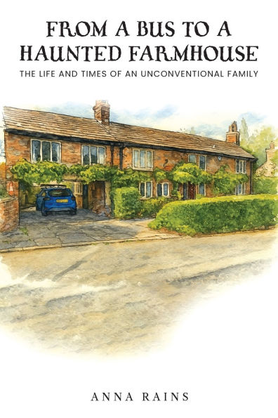 From A Bus to Haunted Farmhouse: Life and Times of An Unconventional Family