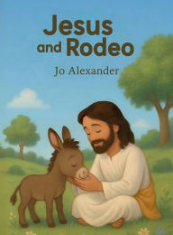 Title: Jesus & Rodeo, Author: Jo Alexander