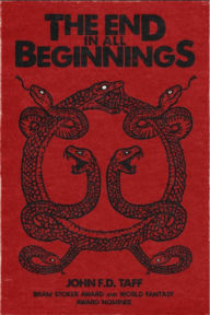 Title: The End in All Beginnings, Author: John F.D. Taff