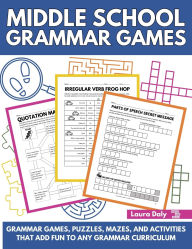 Title: Middle School Grammar Games: Grammar Games, Puzzles, Mazes, and Activities that Add Fun to Any Grammar Curriculum, Author: Laura Daly